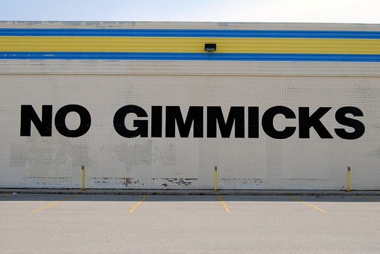 NO GIMMICKS!